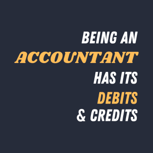 Being an accountant has its debits and credits T-Shirt