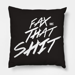 fax that shit Pillow