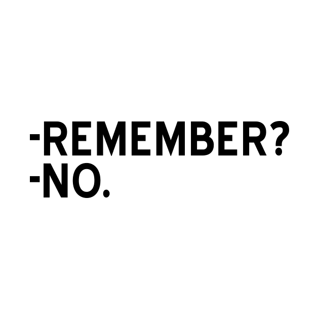 Remember? No - black text by NotesNwords