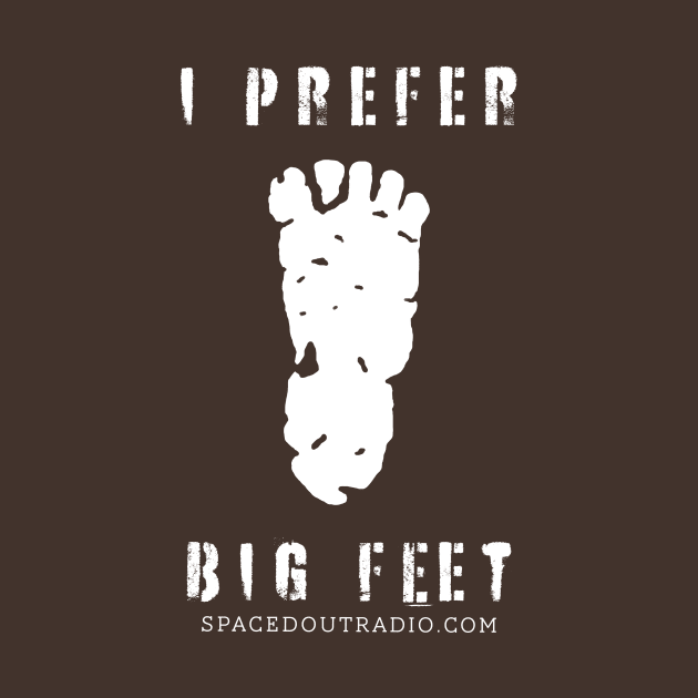 I prefer bigfeet by spacedoutradiovault