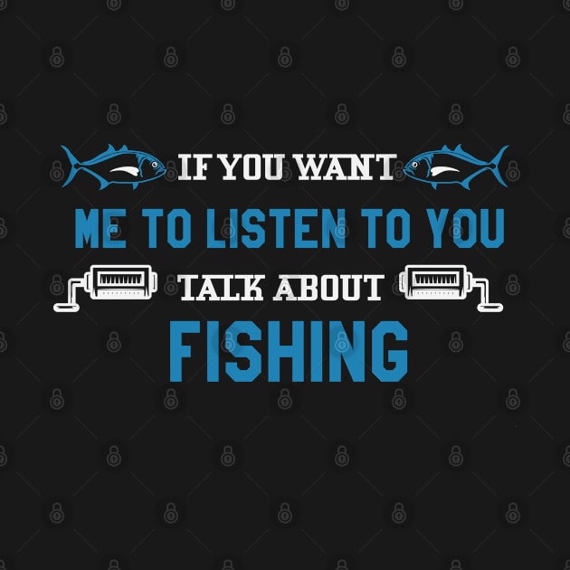 If You Want Me To Listen Talk About Fishing by Hiyokay