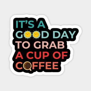 It's A Good Day To Grab A Cup Of Coffee Cool Therapist Magnet