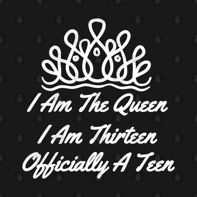 13th Birthday I am the Queen, I am thirteen, Officially a teen, 13 years old by maro_00