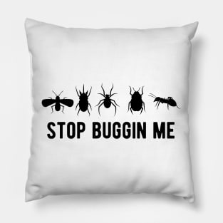 Entomology - Stop  buggin me Pillow