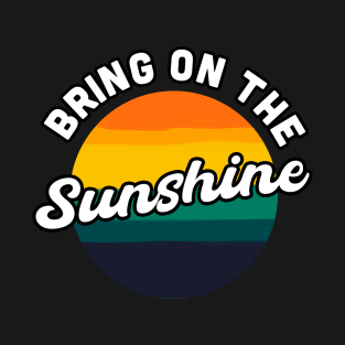 Bring On the Sunshine Vacation Summer Souvenir T-Shirt