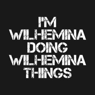 Wilhemina Name T Shirt - Wilhemina Doing Wilhemina Things T-Shirt