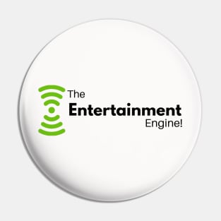 The Entertainment Engine! Pin