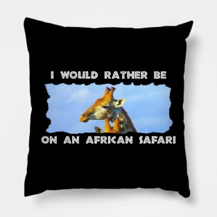 I Would Rather Be On An African Safari Blue Sky Giraffe Pillow