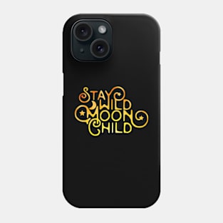 Stay Wild Moon Child Phone Case