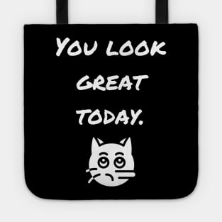 You Look Great Today! Funny White Lie gifts for men and women T-Shirt Tote