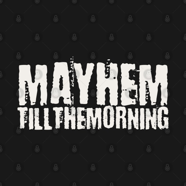 Mayhem till the morning by Teessential