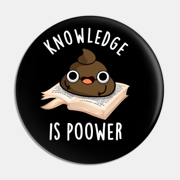 Knowledge Is Poower Cute Poop Pun Pin by punnybone