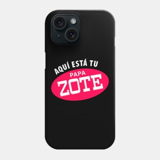 Aqui esta tu papa-zote - white letters Phone Case