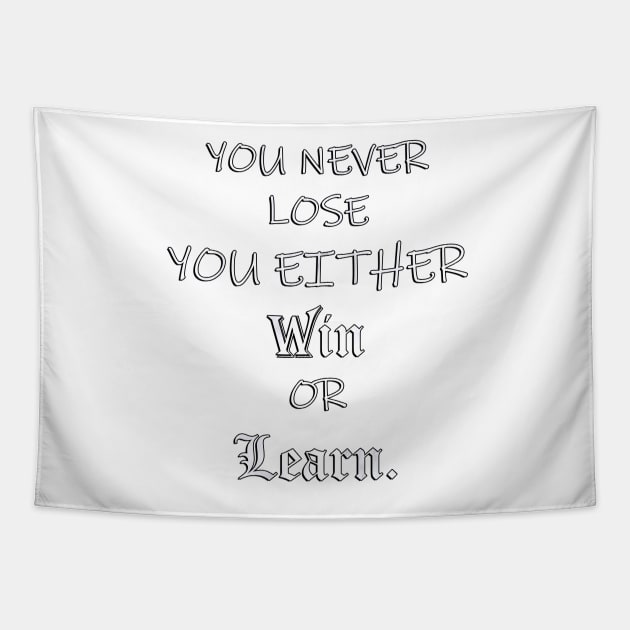 Inspirational Quote, You Never Lose You Either Win or Learn: Powerful Message to Society Today, Positivity & Inspiration Gift Tapestry by tamdevo1