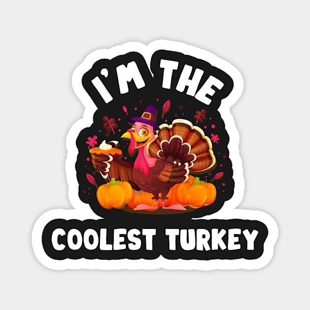 I'm The COOLEST Turkey Cute For Matching Thanksgiving Magnet by TrendyStitch