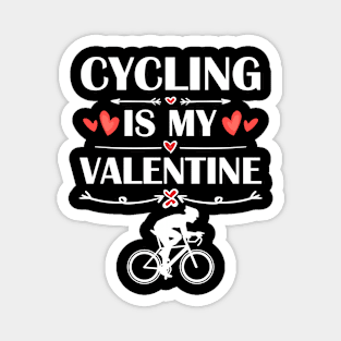 Cycling Is My Valentine T-Shirt Funny Humor Fans Magnet