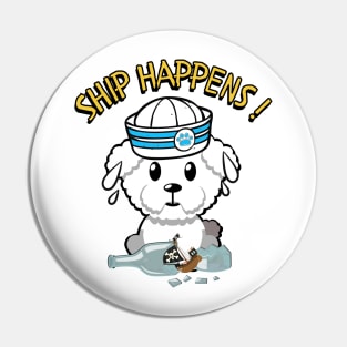 Ship Happens funny pun - furry dog Pin
