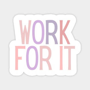 Work for it - Motivational and Inspiring Work Quotes Magnet