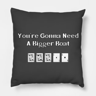 You're Gonna Need A Bigger Boat Pillow