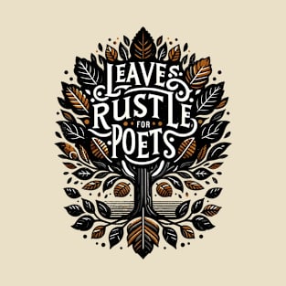 Leaves Rustle for Poets T-Shirt