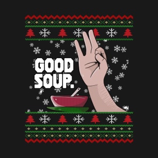 GOOD SOUP. Viral Tik Tok Meme Ugly Christmas Sweater Funny Trend Xmas Sweatshirt Shirt Gift Idea T-Shirt