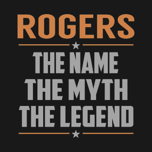 ROGERS The Name The Myth The Legend T-Shirt