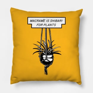 Macrame is Shibari for Plants Pillow