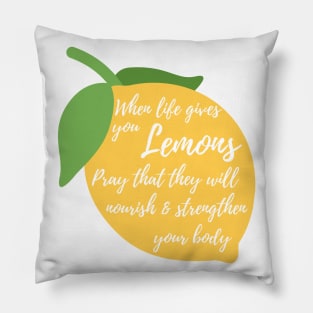 When Life Gives You Lemons Pray That They'll Nourish and Strengthen Your Body Funny LDS Mormon Prayer Religious Shirt Hoodie Sweatshirt Pillow