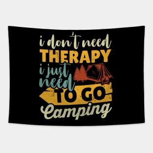 I Don't Need Therapy I Just Need To Go Camping Tapestry