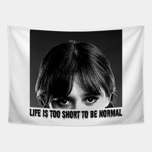 Life is too short to be normal Tapestry