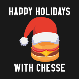 Happy Holidays With Chesse T-Shirt