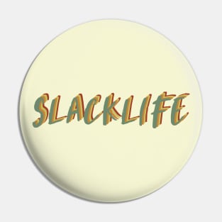 Slacklife quote Pin