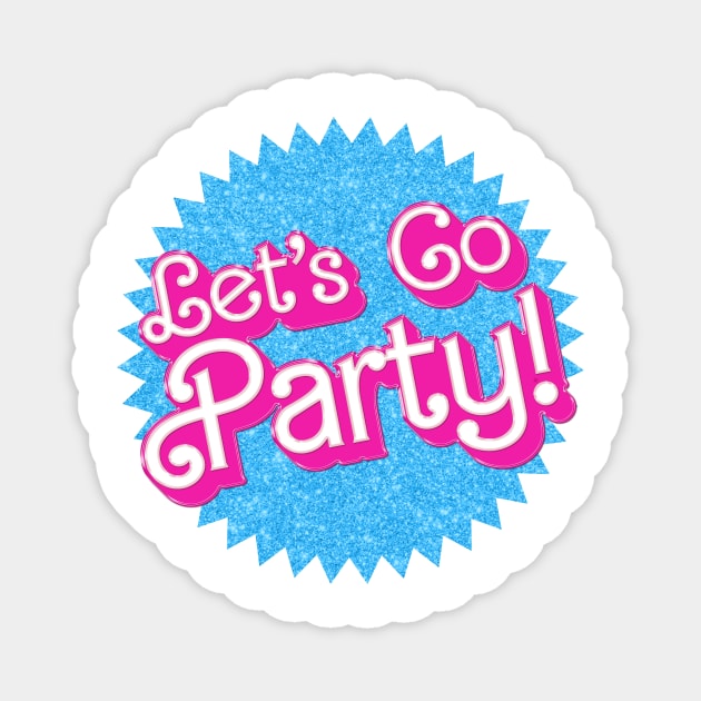 Let's Go Party!  - Barbie Magnet by Iron Ox Graphics