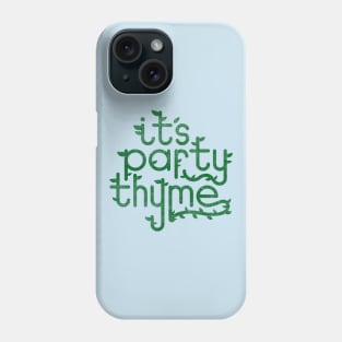It's Party Thyme Phone Case