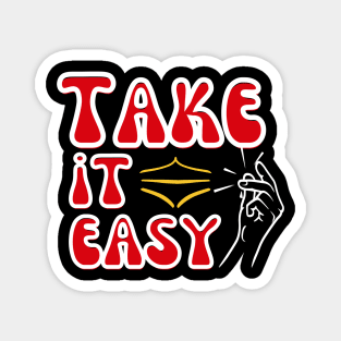 Take It easy vibes, Embrace the Easy Life, motivation Magnet