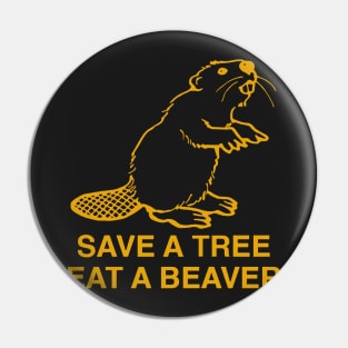 Save a Tree Eat a Beaver Pin