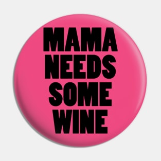 Mama Needs Some Wine Pin