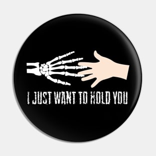 I just want to hold you T Shirt Halloween Gifts Shirt Pin