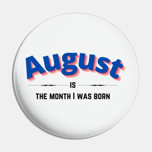 August is the month i was born Pin