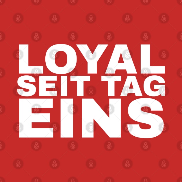 Loyal seit Tag eins by FromBerlinGift