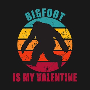 Bigfoot Is My Valentine T-Shirt