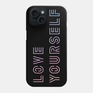 Love Yourself Phone Case