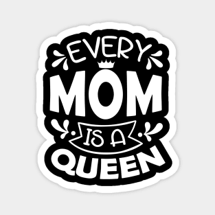 Every Mom Is A Queen Mothers Day Gift Magnet