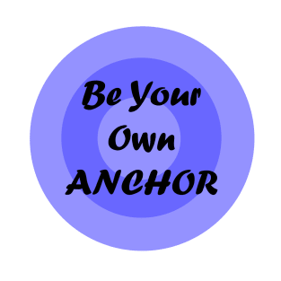 Be your own anchor! T-Shirt