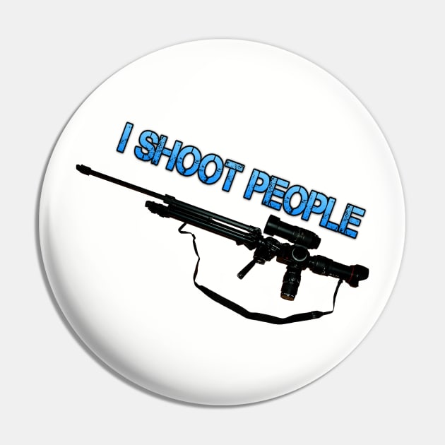 I SHOOT PEOPLE Pin by Simon-dell