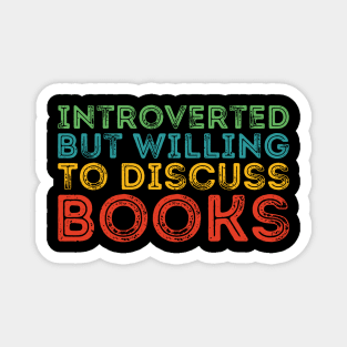 funny cute Introverted But Willing To Discuss Books Books Bookworm book lover  introvert life anti social  introvert quotes Magnet