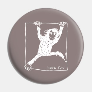 chimp hanging on a line with slogan have fun Pin