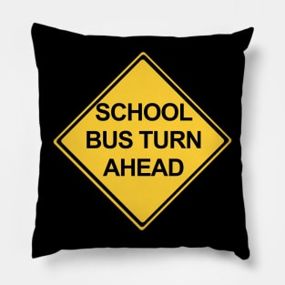 School Bus Turn Ahead Warning Sign Pillow