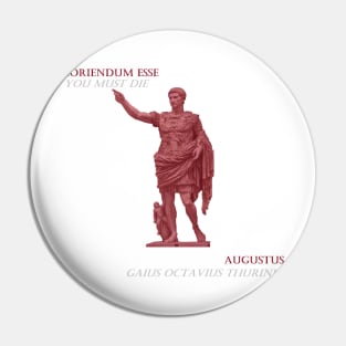 Augustus moriendum esse Pin