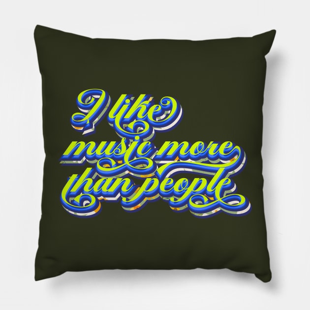 I like music more than people Pillow by Leo Stride